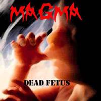 Magma (LBY) : Dead Fetus